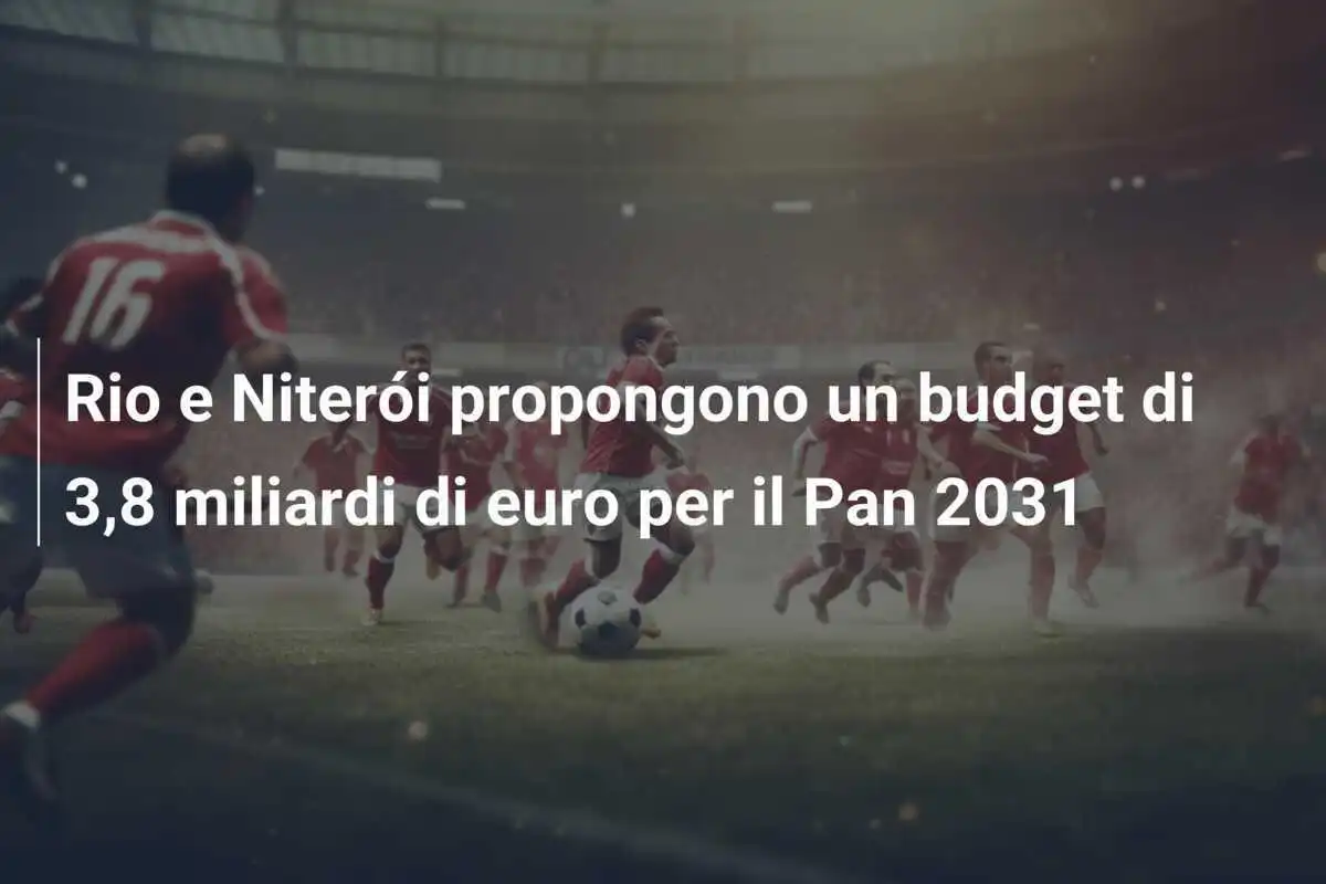 Rio e Niterói propongono un budget di 3,8 miliardi di euro per il Pan 2031