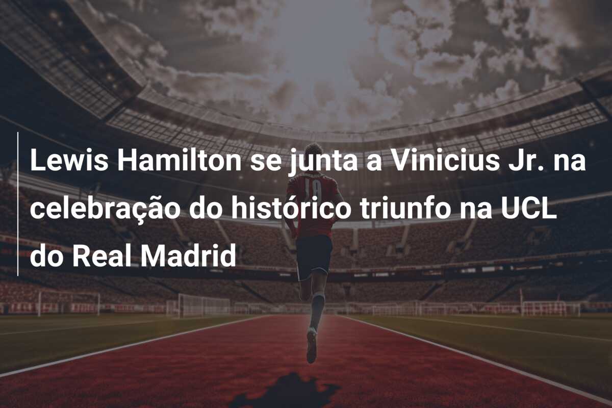 Lewis Hamilton se junta a Vinicius Jr. na celebração do histórico triunfo na UCL do Real Madrid