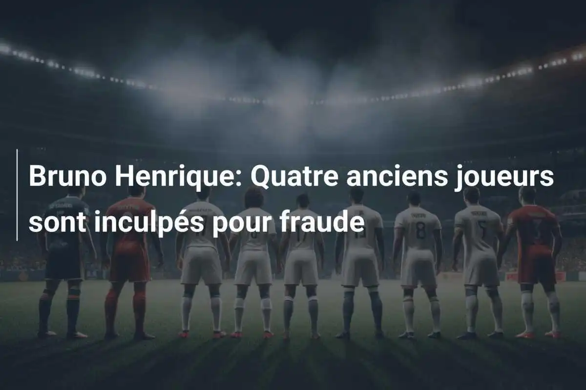Bruno Henrique: Quatre anciens joueurs sont inculpés pour fraude