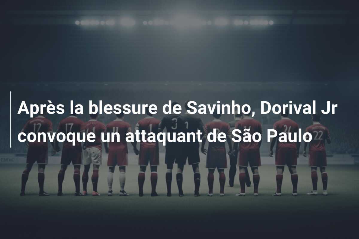 Après la blessure de Savinho, Dorival Jr convoque un attaquant de São Paulo