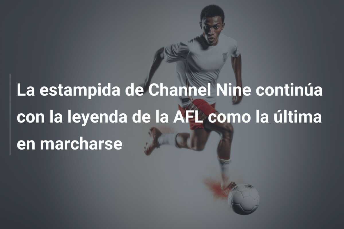 La estampida de Channel Nine continúa con la leyenda de la AFL como la última en marcharse