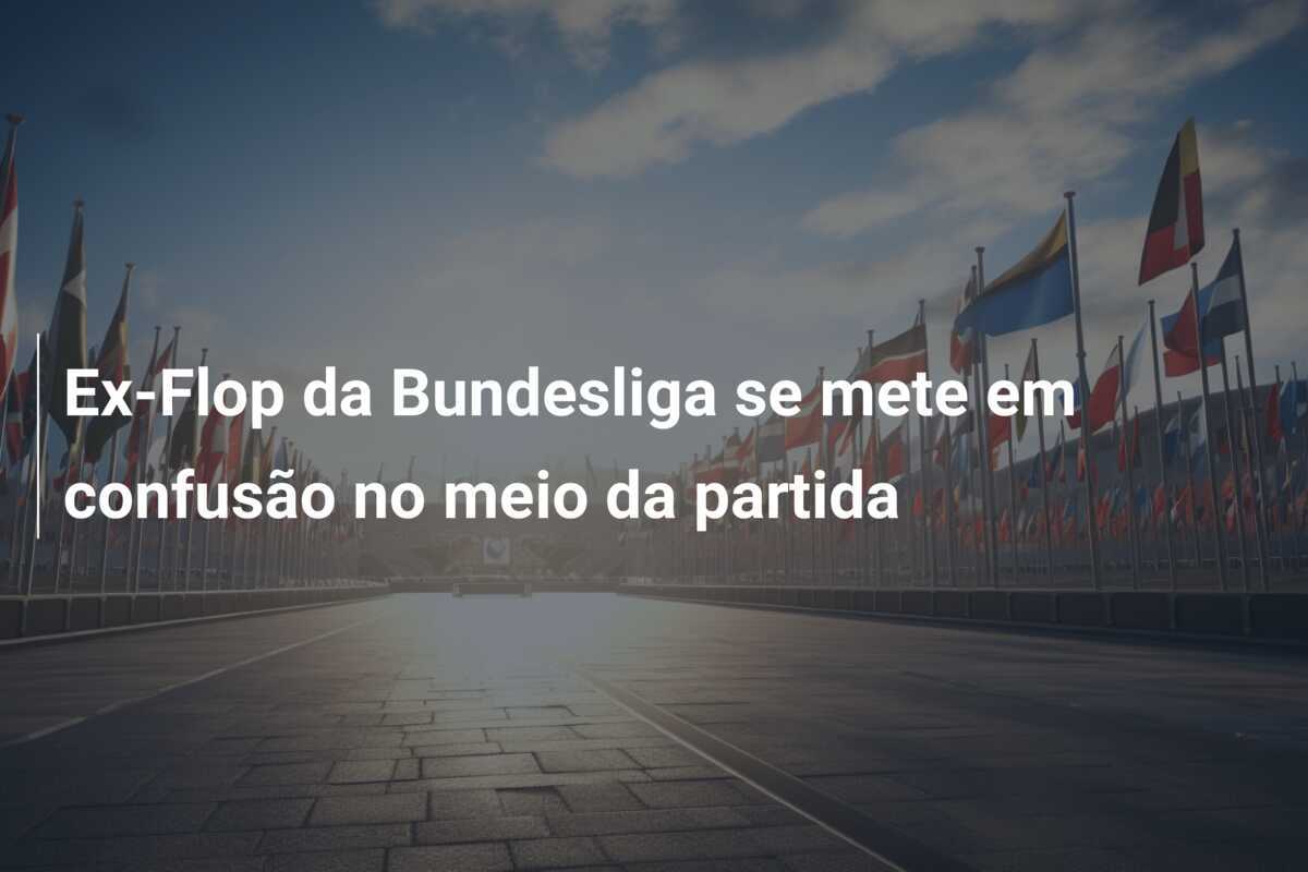 Ex-Flop da Bundesliga se mete em confusão no meio da partida
