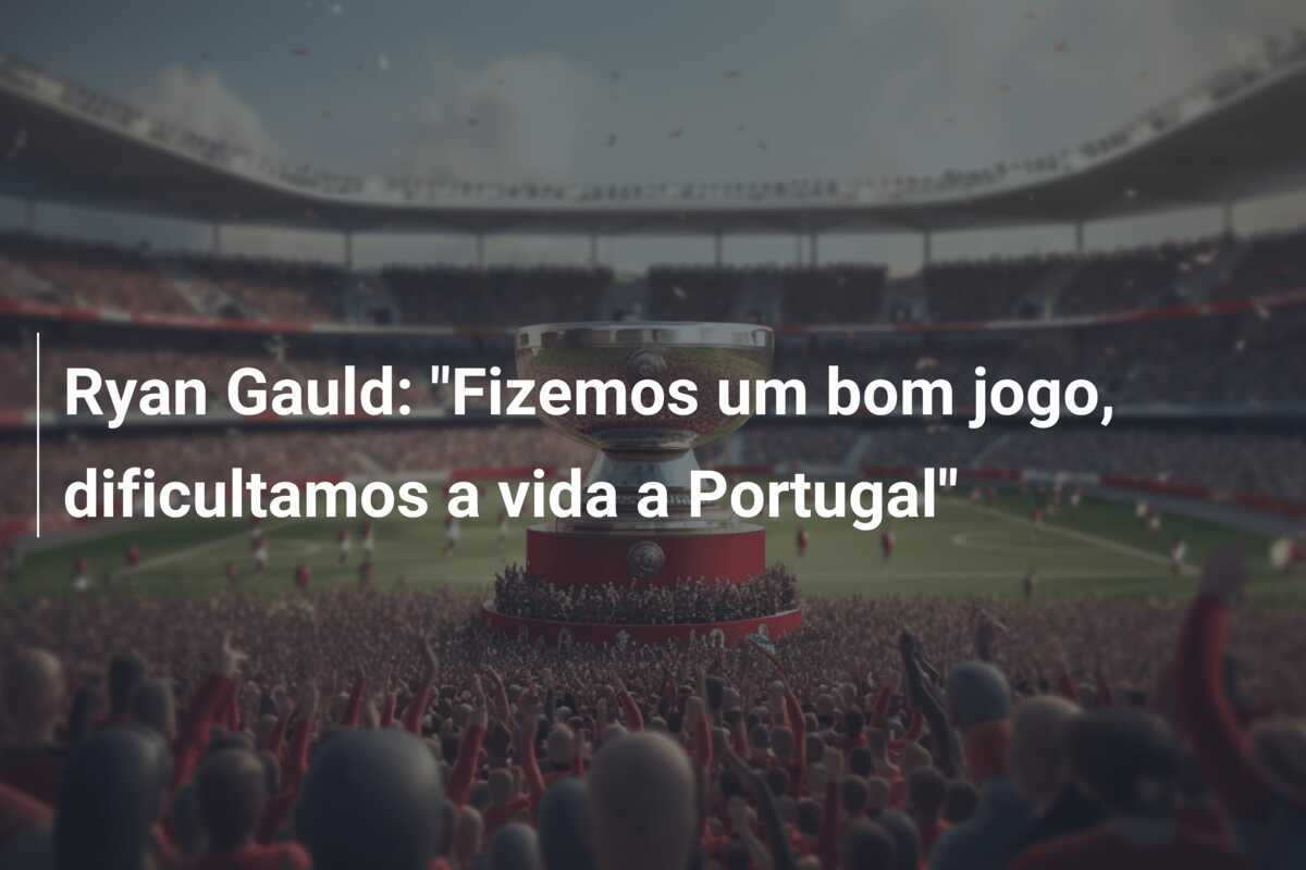 Ryan Gauld: "Fizemos um bom jogo, dificultamos a vida a Portugal"