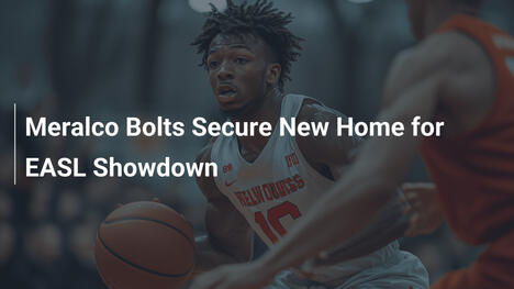 Meralco Bolts sichern sich neues Zuhause für EASL-Duell