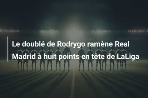 Le doublé de Rodrygo ramène Real Madrid à huit points en tête de LaLiga
