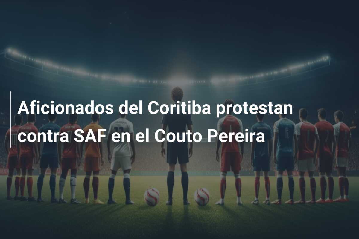 Aficionados del Coritiba protestan contra SAF en el Couto Pereira