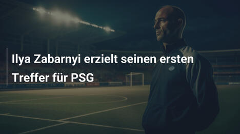 Ilya Zabarnyi erzielt seinen ersten Treffer für PSG