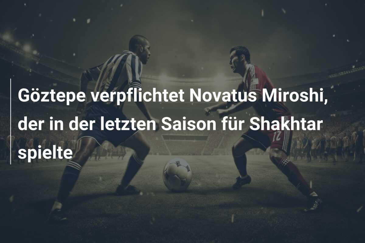 Göztepe verpflichtet Novatus Miroshi, der in der letzten Saison für Shakhtar spielte