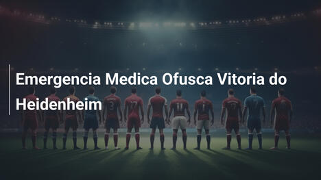 Emergencia Medica Ofusca Vitoria do Heidenheim