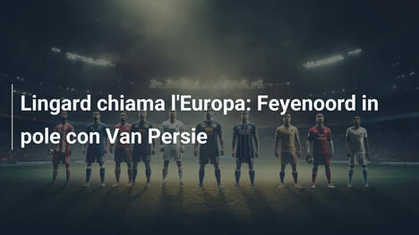 Lingard chiama l'Europa: Feyenoord in pole con Van Persie