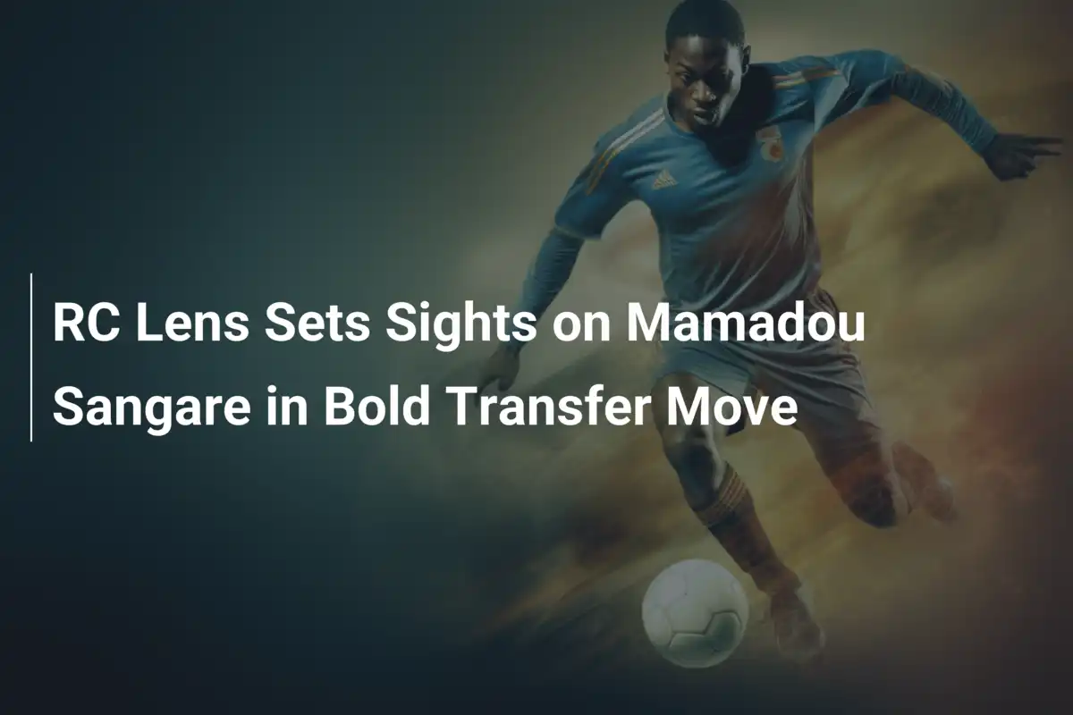 RC Lens Mira Mamadou Sangare em Jogada Audaciosa de Transferência