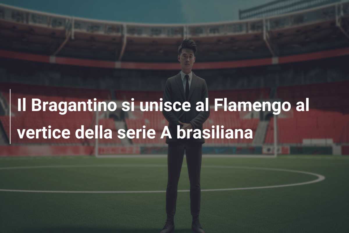 Il Bragantino si unisce al Flamengo al vertice della serie A brasiliana
