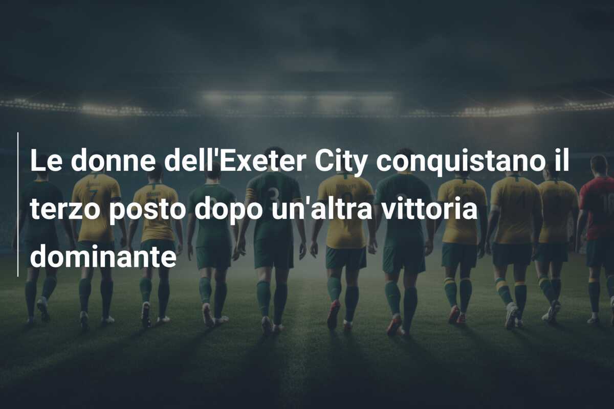 Le donne dell'Exeter City conquistano il terzo posto dopo un'altra vittoria dominante