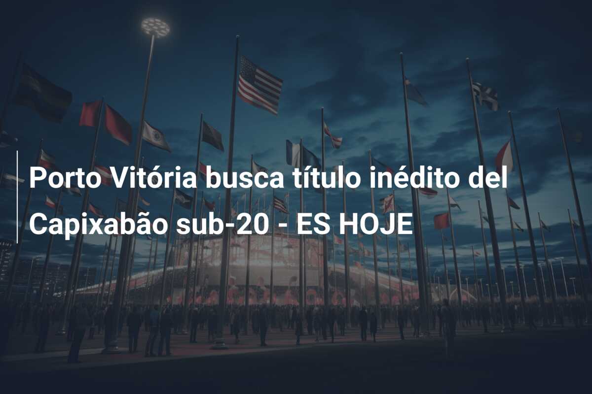 Porto Vitória busca título inédito del Capixabão sub-20 – ES HOJE