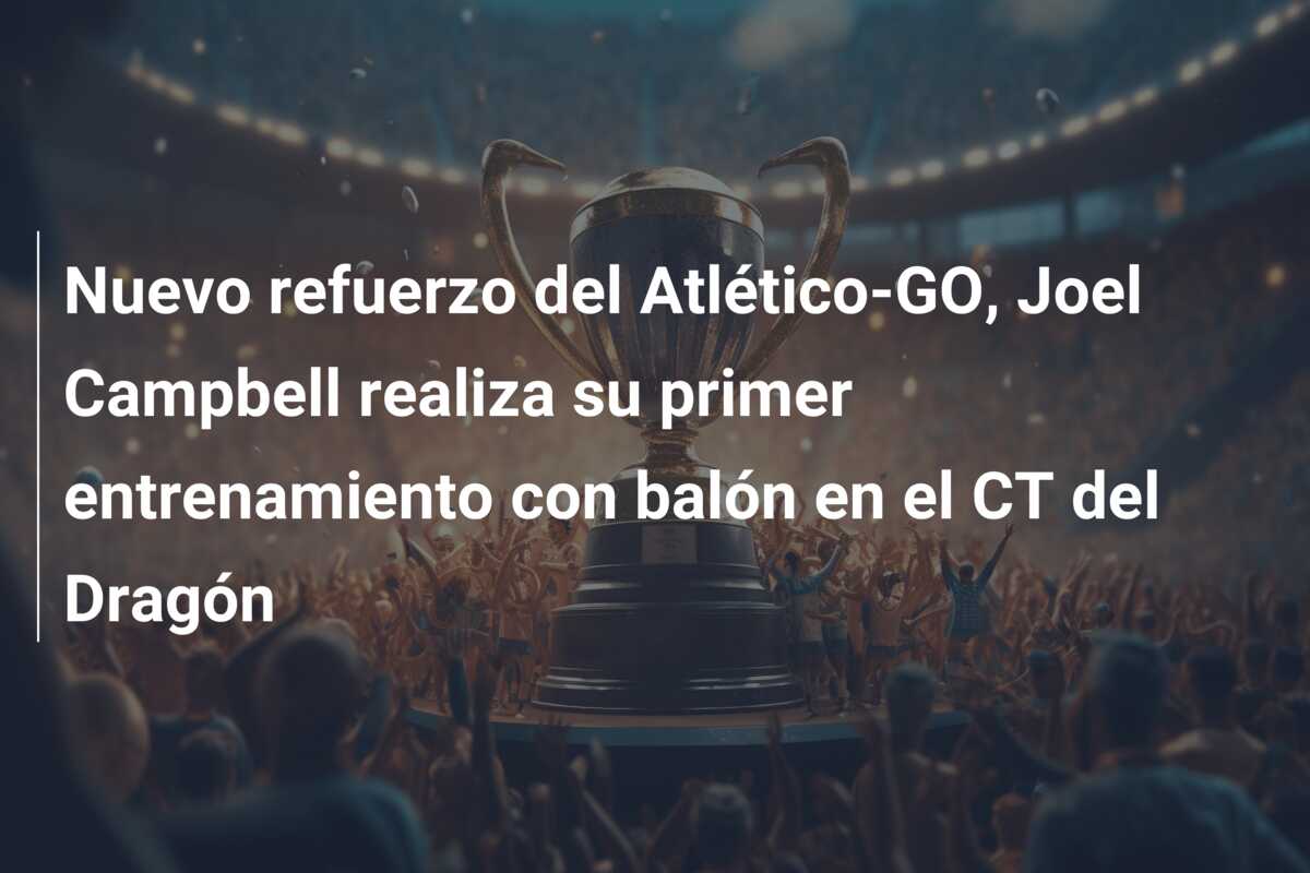 Nuevo refuerzo del Atlético-GO, Joel Campbell realiza su primer entrenamiento con balón en el CT del Dragón