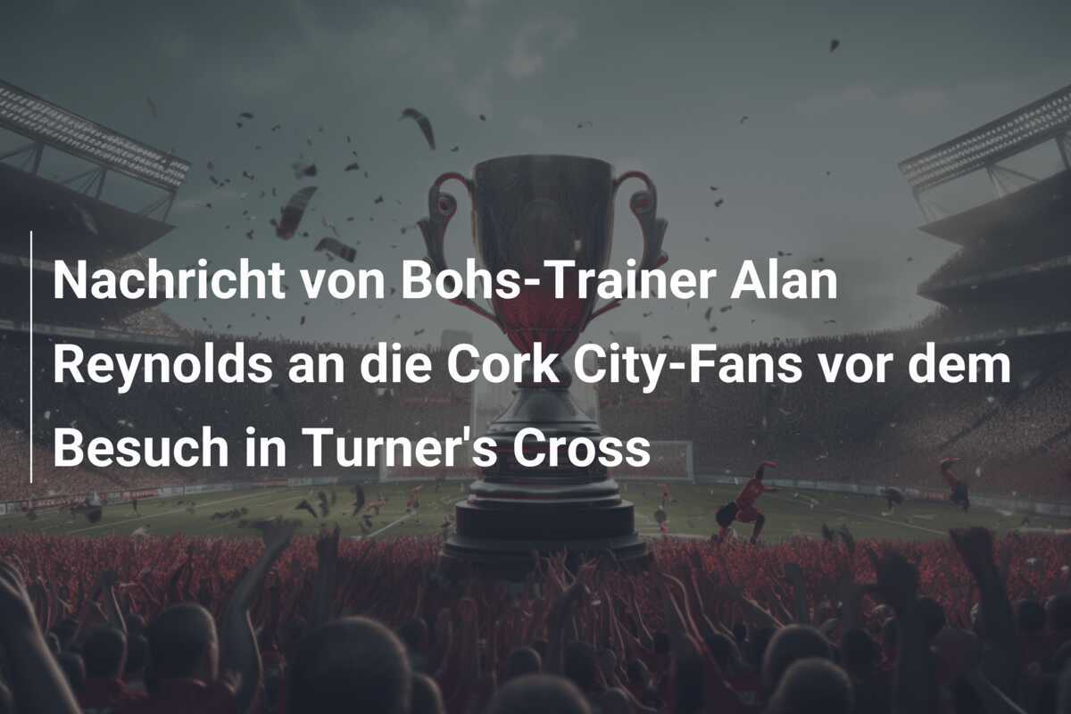 Nachricht von Bohs-Trainer Alan Reynolds an die Cork City-Fans vor dem Besuch in Turner's Cross