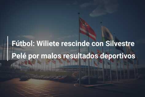 Fútbol: Wiliete rescinde con Silvestre Pelé por malos resultados deportivos