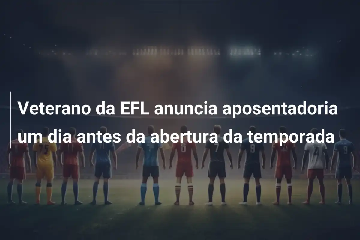 Veterano da EFL anuncia aposentadoria um dia antes da abertura da temporada