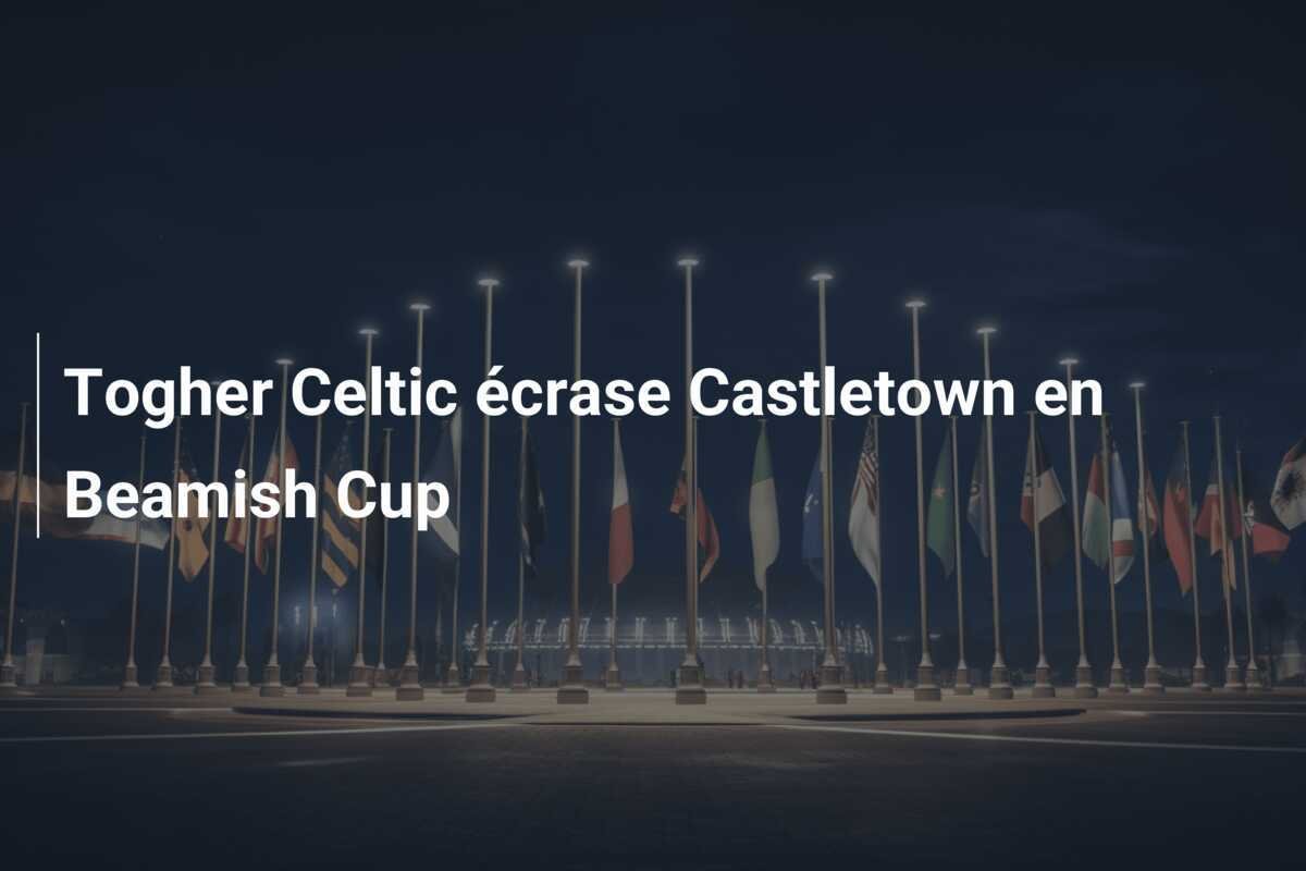 Togher Celtic écrase Castletown en Beamish Cup