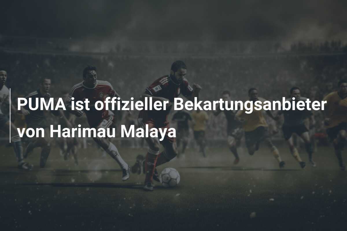 PUMA ist offizieller Bekartungsanbieter von Harimau Malaya