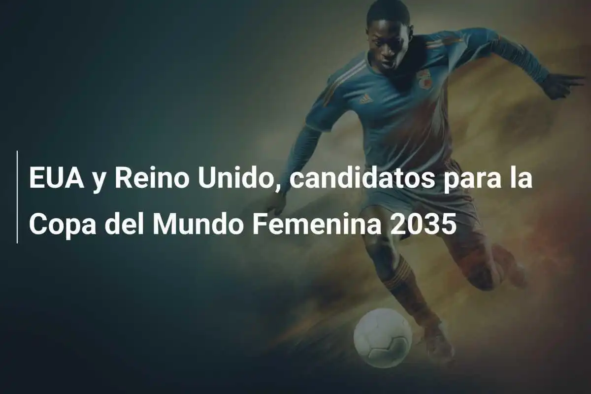 EUA y Reino Unido, candidatos para la Copa del Mundo Femenina 2035