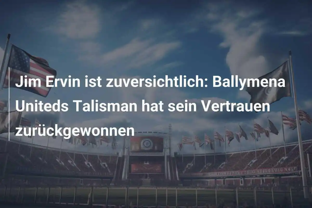 Jim Ervin ist zuversichtlich: Ballymena Uniteds Talisman hat sein Vertrauen zurückgewonnen