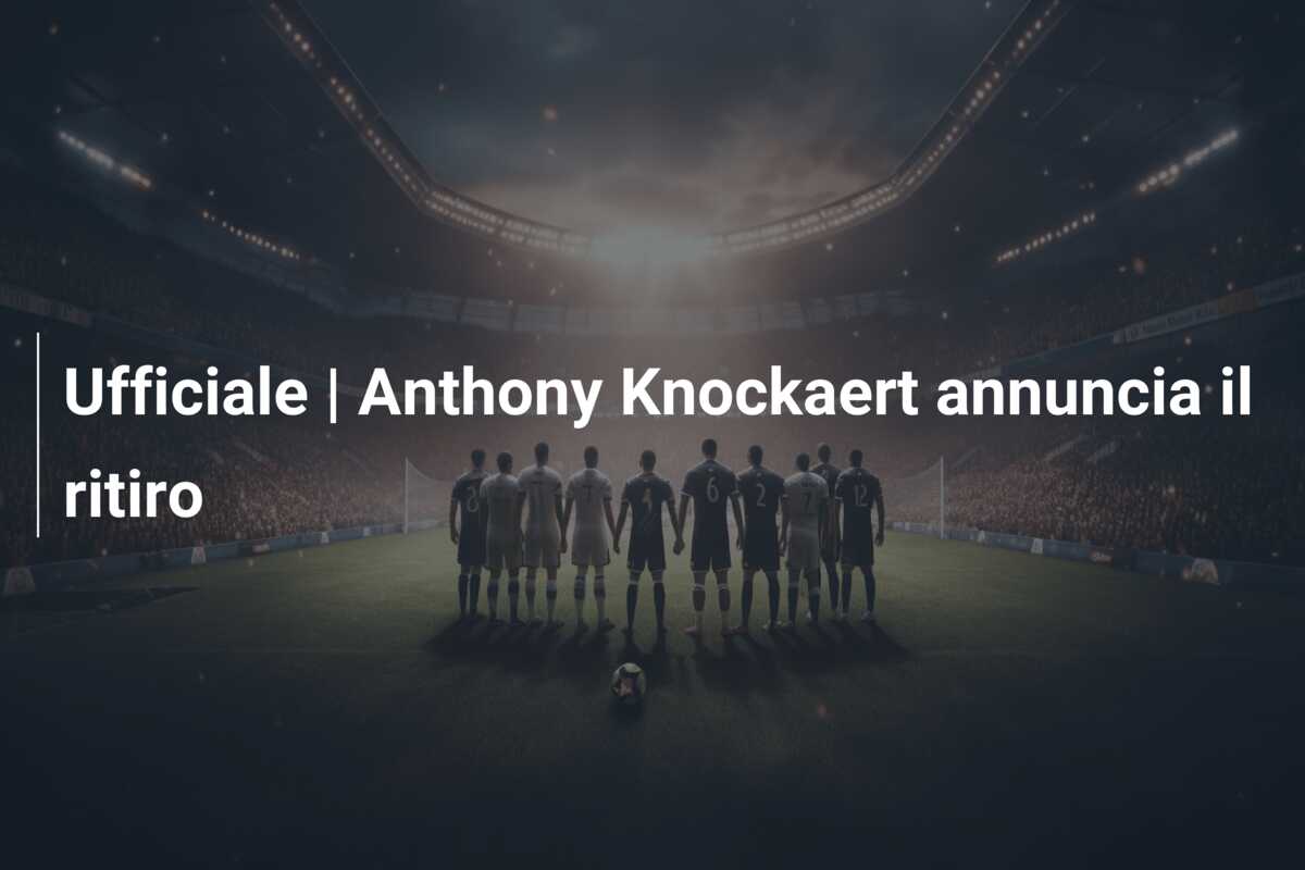 Ufficiale | Anthony Knockaert annuncia il ritiro