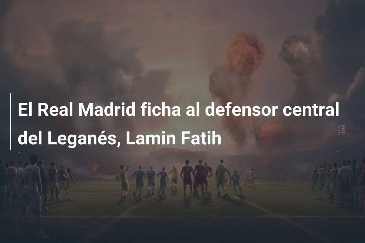 El Real Madrid ficha al defensor central del Leganés, Lamin Fatih