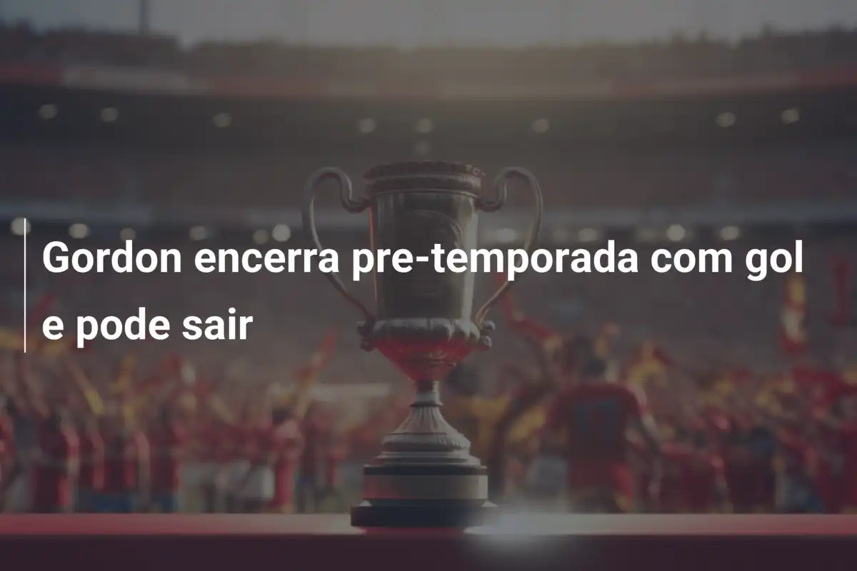 Gordon encerra pre-temporada com gol e pode sair