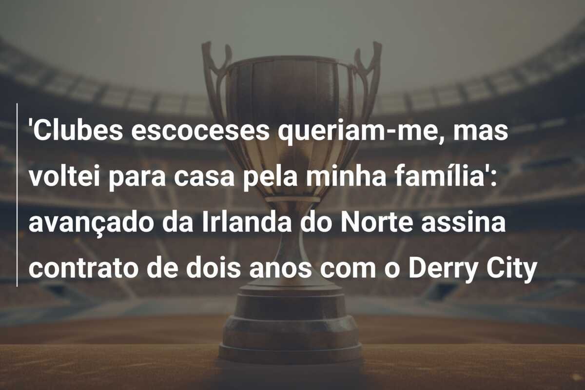 'Clubes escoceses queriam-me, mas voltei para casa pela minha família': avançado da Irlanda do Norte assina contrato de dois anos com o Derry City
