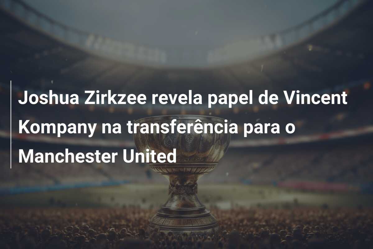 Joshua Zirkzee revela papel de Vincent Kompany na transferência para o Manchester United