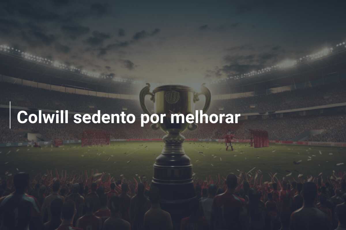 Colwill sedento por melhorar