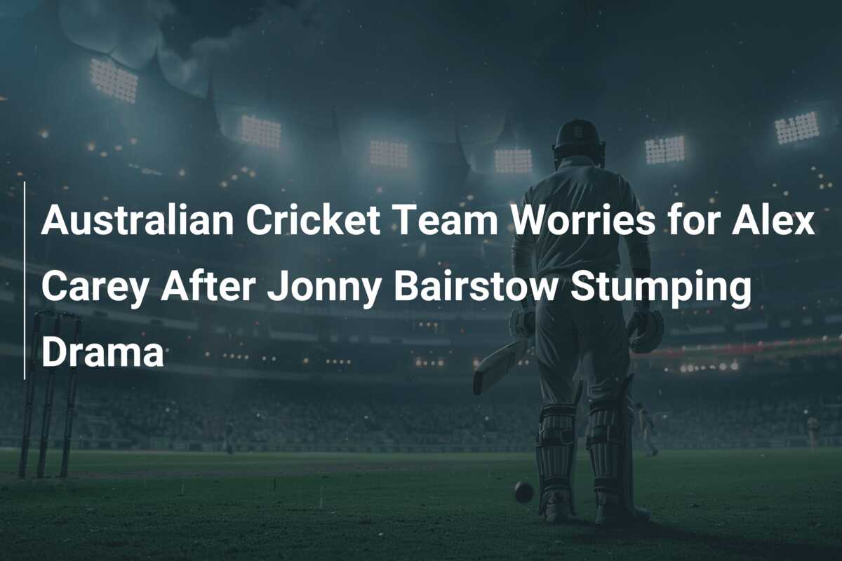 Australian Cricket Team Worries for Alex Carey After Jonny Bairstow ...