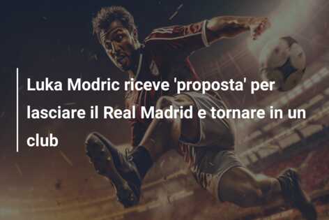 Luka Modric riceve ‘proposta’ per lasciare il Real Madrid e tornare in un club