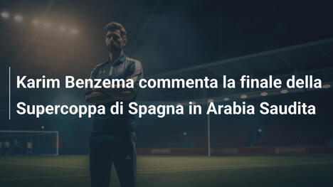 Karim Benzema commenta la finale della Supercoppa di Spagna in Arabia Saudita