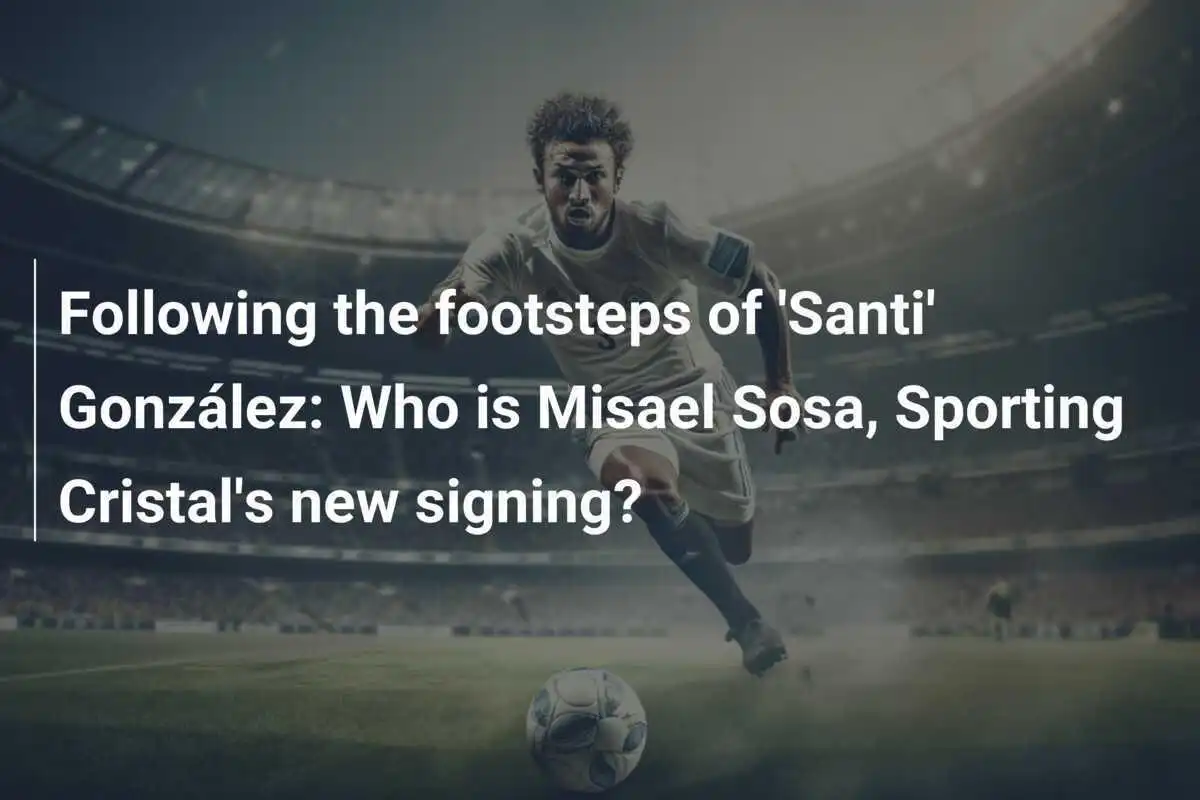 Mengikuti jejak 'Santi' González: Siapa Misael Sosa, rekrutan baru Sporting Cristal?