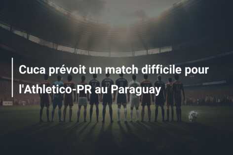 Cuca prévoit un match difficile pour l’Athletico-PR au Paraguay