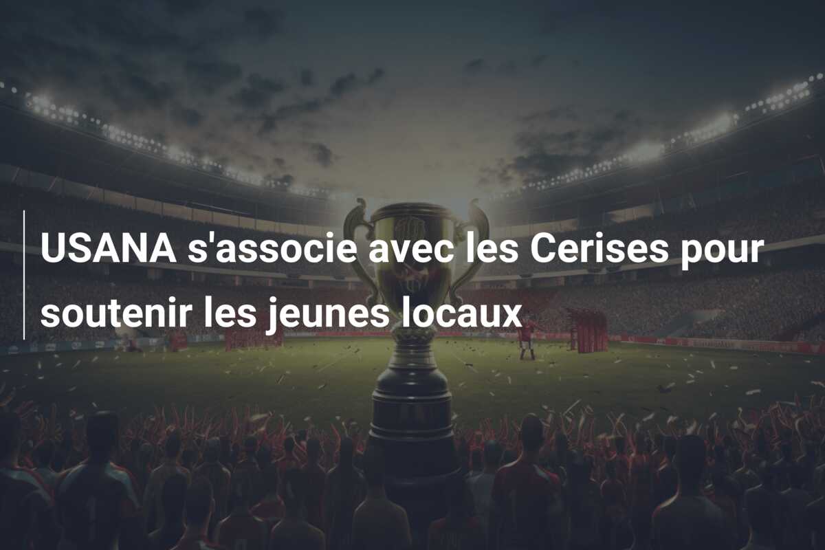USANA s’associe avec les Cerises pour soutenir les jeunes locaux