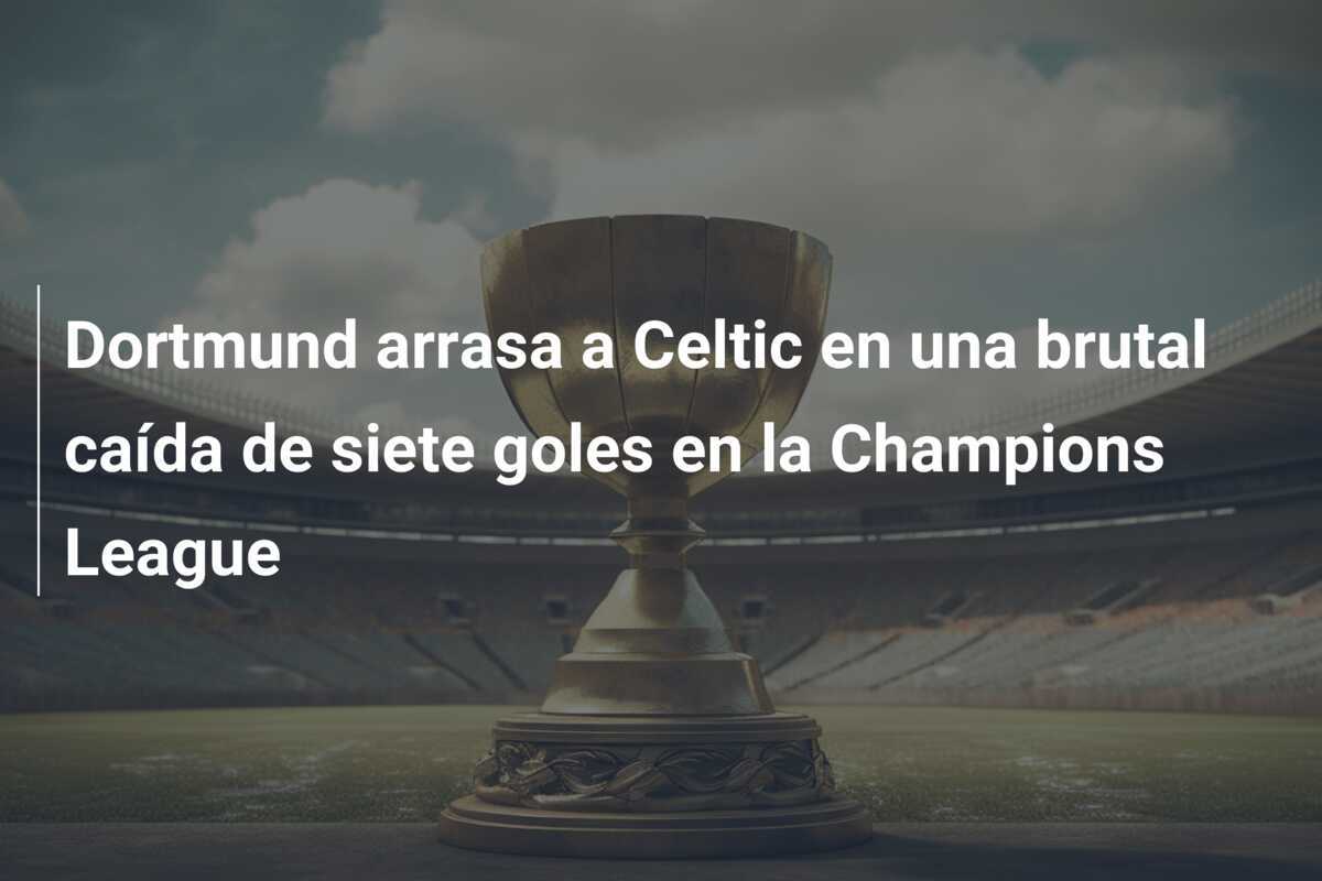 Dortmund arrasa a Celtic en una brutal caída de siete goles en la Champions League