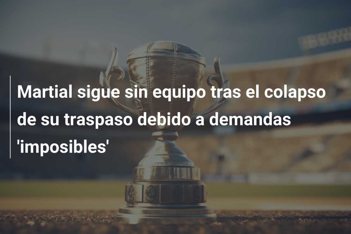 Martial sigue sin equipo tras el colapso de su traspaso debido a demandas 'imposibles'