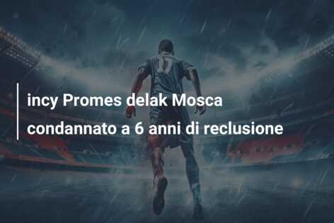 incy Promes delak Mosca condannato a 6 anni di reclusione