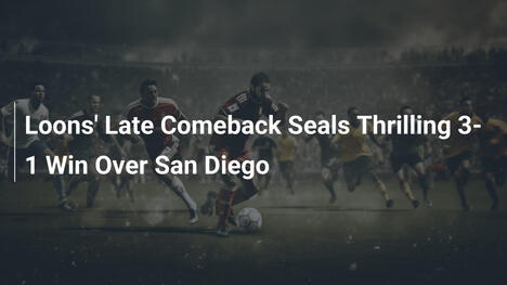 Loons Ribaltano nel Finale: Vittoria Thrilling 3-1 su San Diego