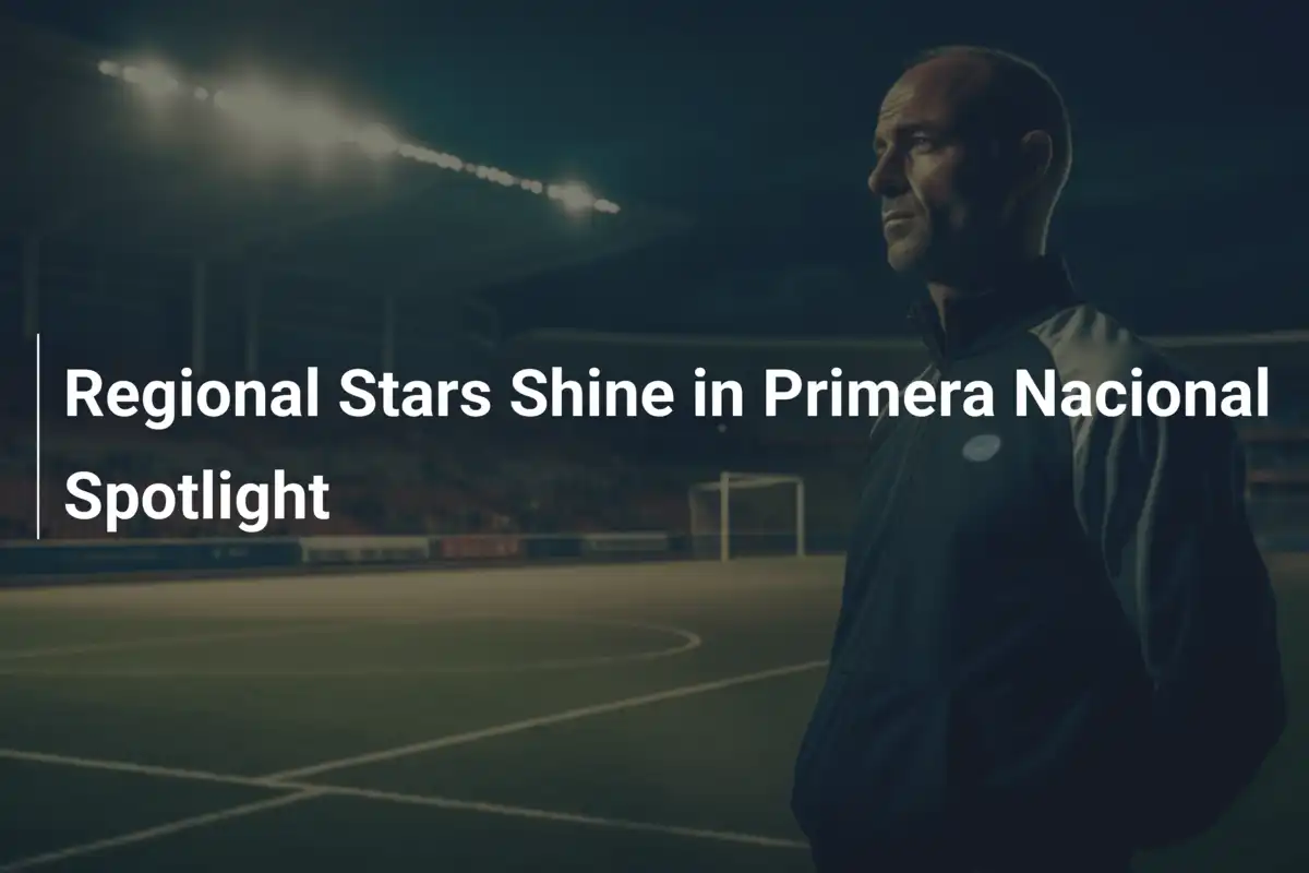Le Stelle Regionali Brillano nella Primera Nacional