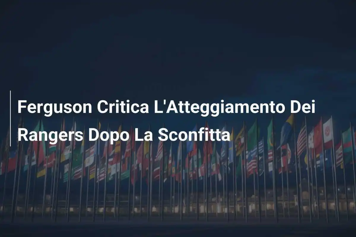 Ferguson Critica L'Atteggiamento Dei Rangers Dopo La Sconfitta