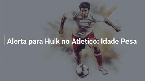Alerta para Hulk no Atletico: Idade Pesa