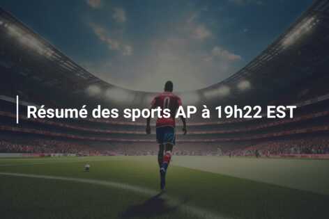 Résumé des sports AP à 19h22 EST