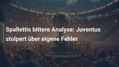 Spallettis bittere Analyse: Juventus stolpert über eigene Fehler