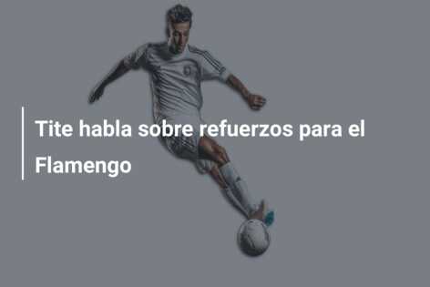 Tite habla sobre refuerzos para el Flamengo