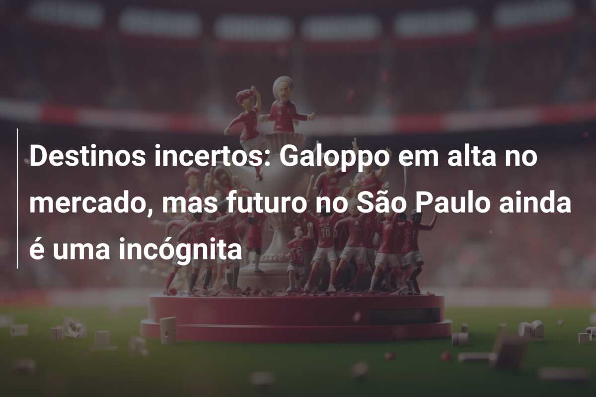 Destinos incertos: Galoppo em alta no mercado, mas futuro no São Paulo ainda é uma incógnita