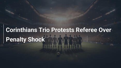Corinthians Trio Protests Referee Over Penalty Shock